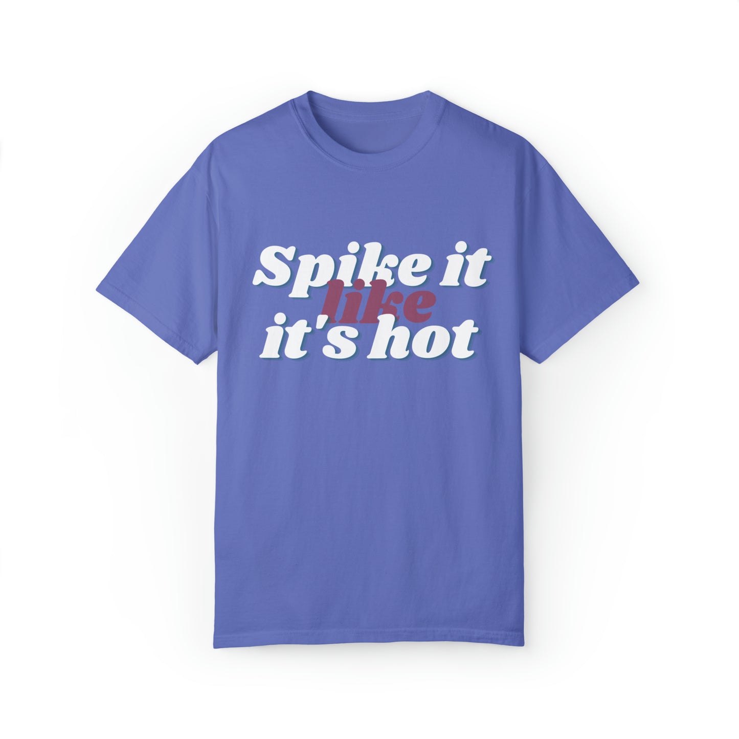 Spike it like it's hot Volleyball T-Shirt | Volleyball Player Shirt | Volleyball Apparel | Team Sports Shirt | Game Day Shirt