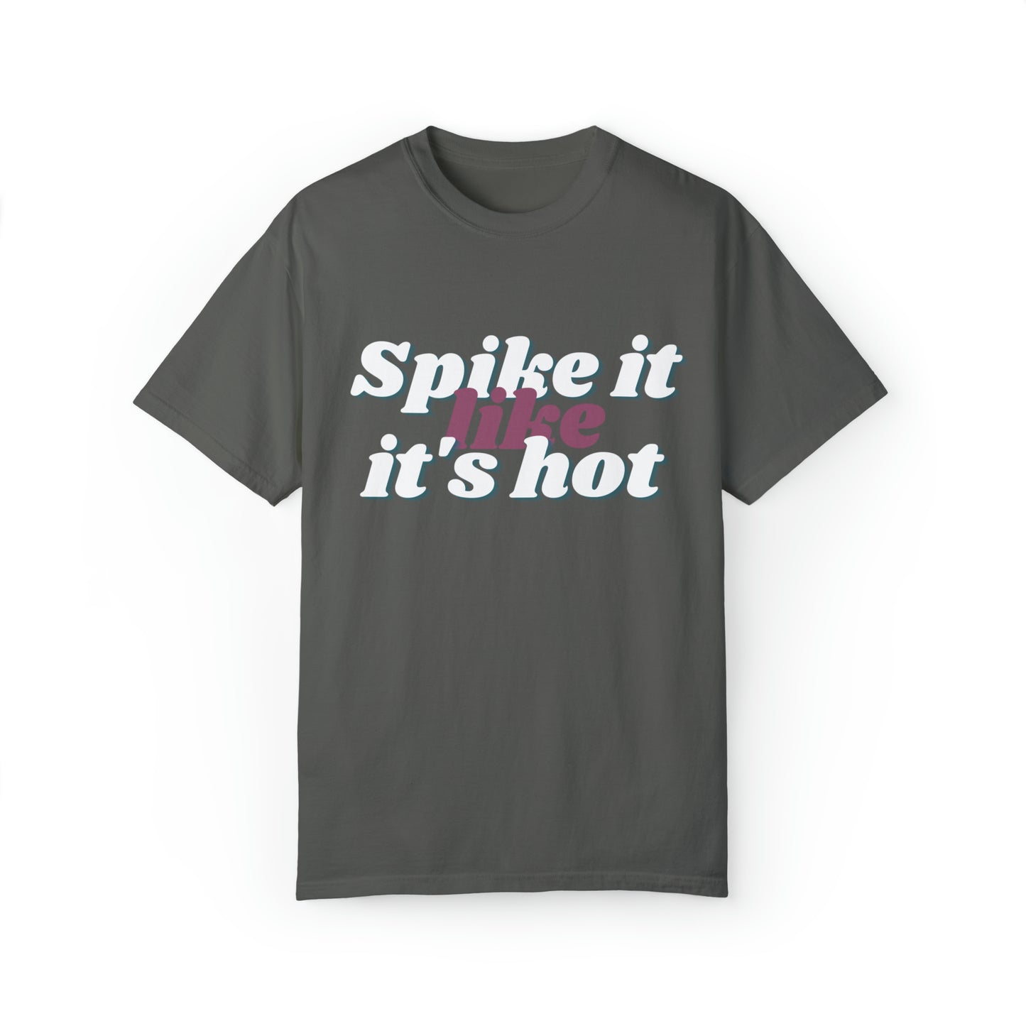 Spike it like it's hot Volleyball T-Shirt | Volleyball Player Shirt | Volleyball Apparel | Team Sports Shirt | Game Day Shirt