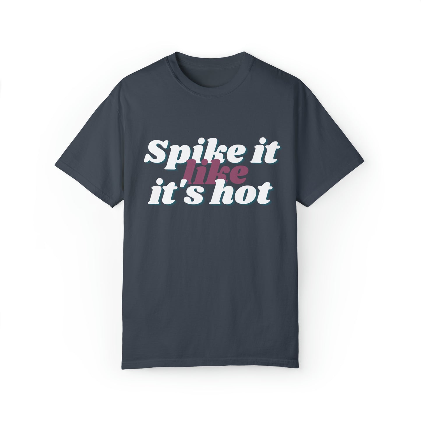 Spike it like it's hot Volleyball T-Shirt | Volleyball Player Shirt | Volleyball Apparel | Team Sports Shirt | Game Day Shirt